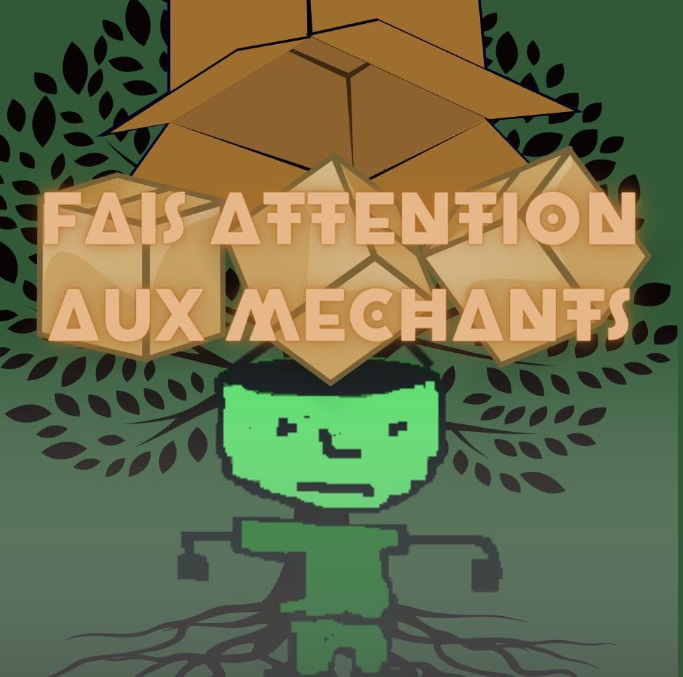 Fais attention aux mechants