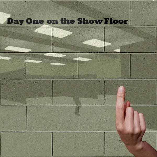 Day One on the Show Floor