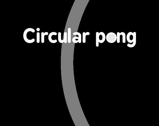 Circular pong (itch) (Max Omerzu)
